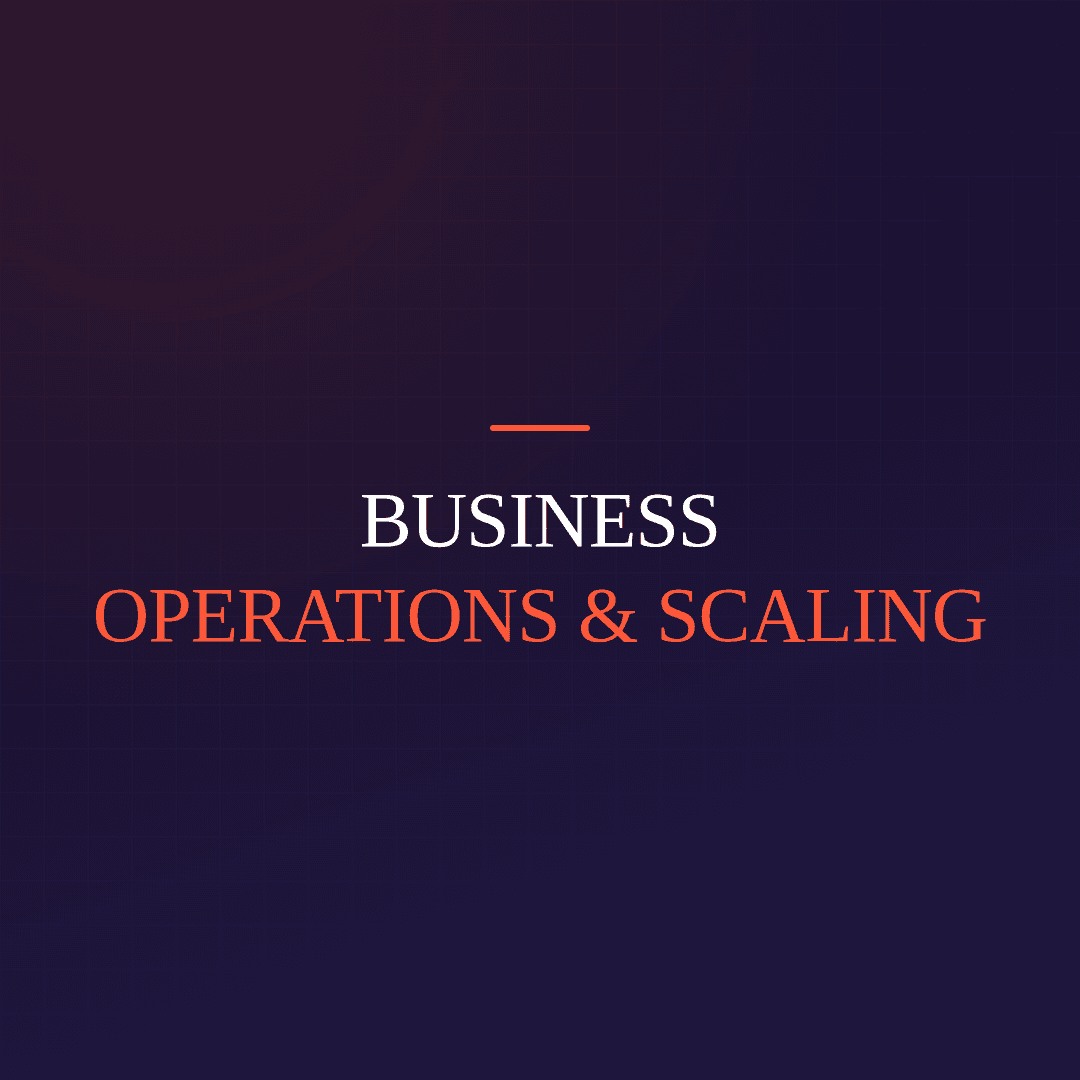 Business Operations & Scaling