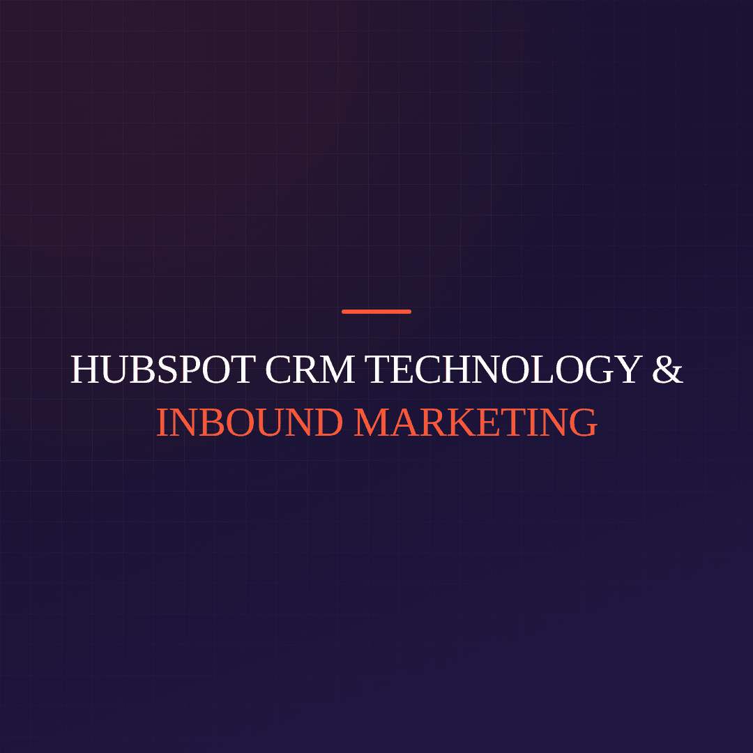 HubSpot CRM Technology & Inbound Marketing
