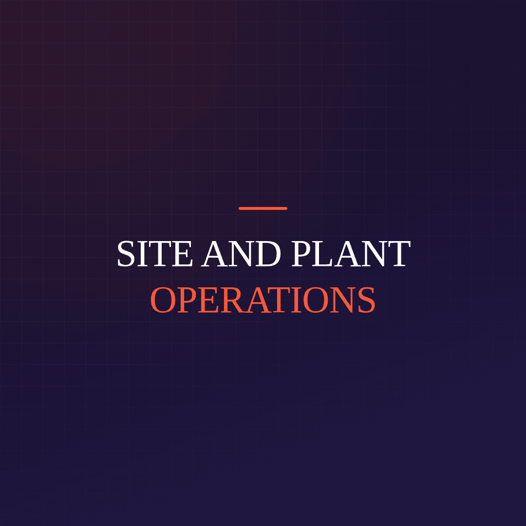 Site and Plant Operations