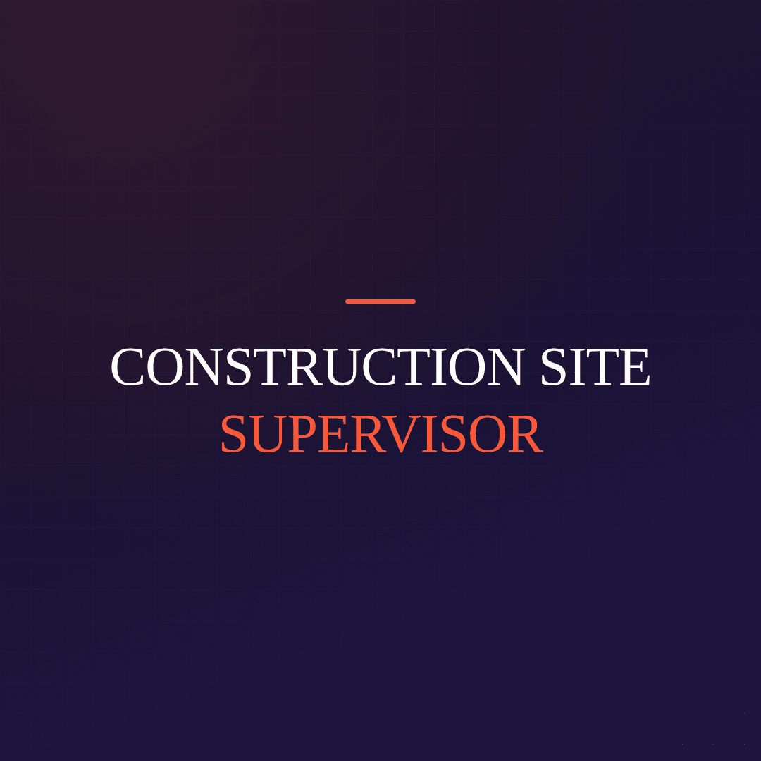 Construction Site Supervisor