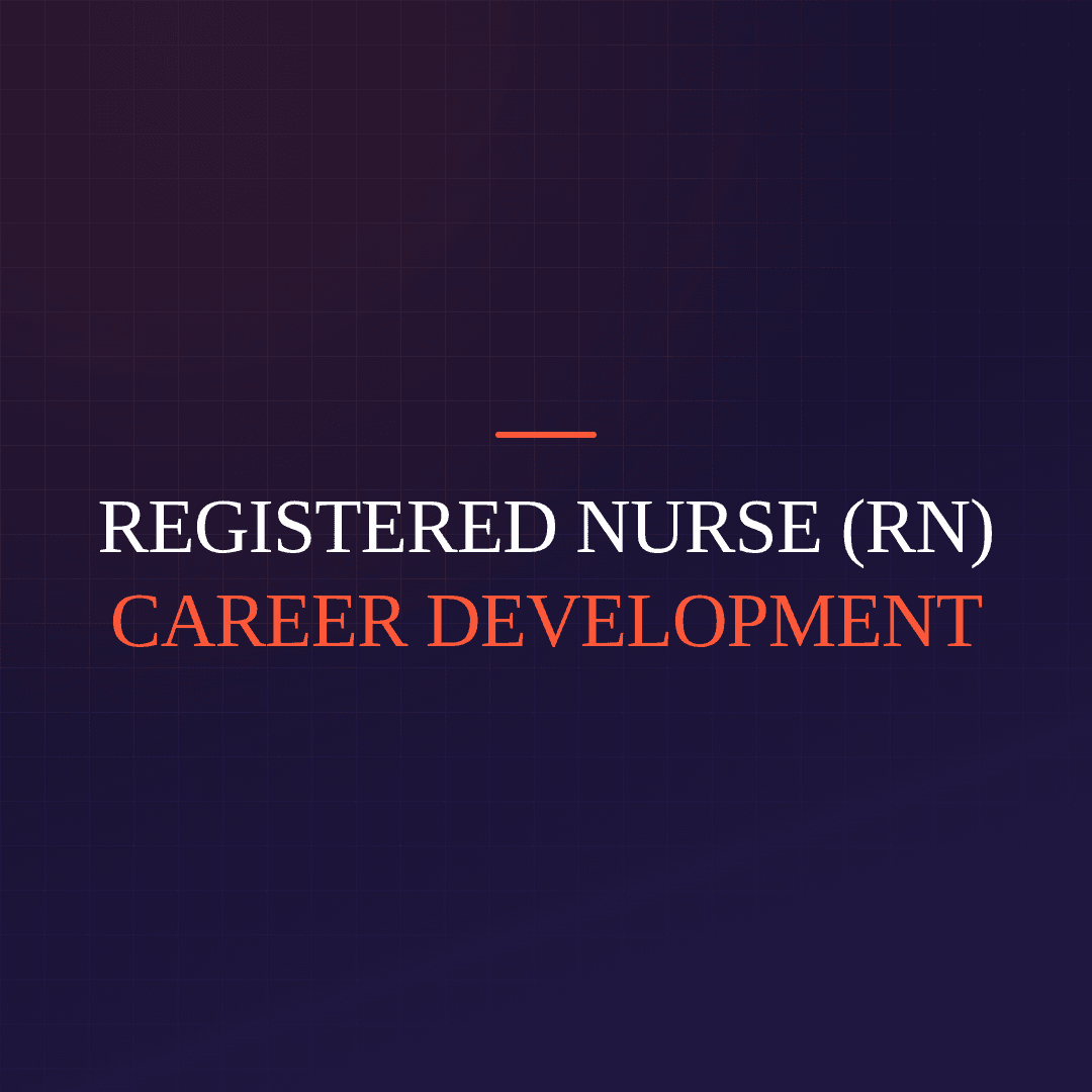 Registered Nurse (RN) Career Development