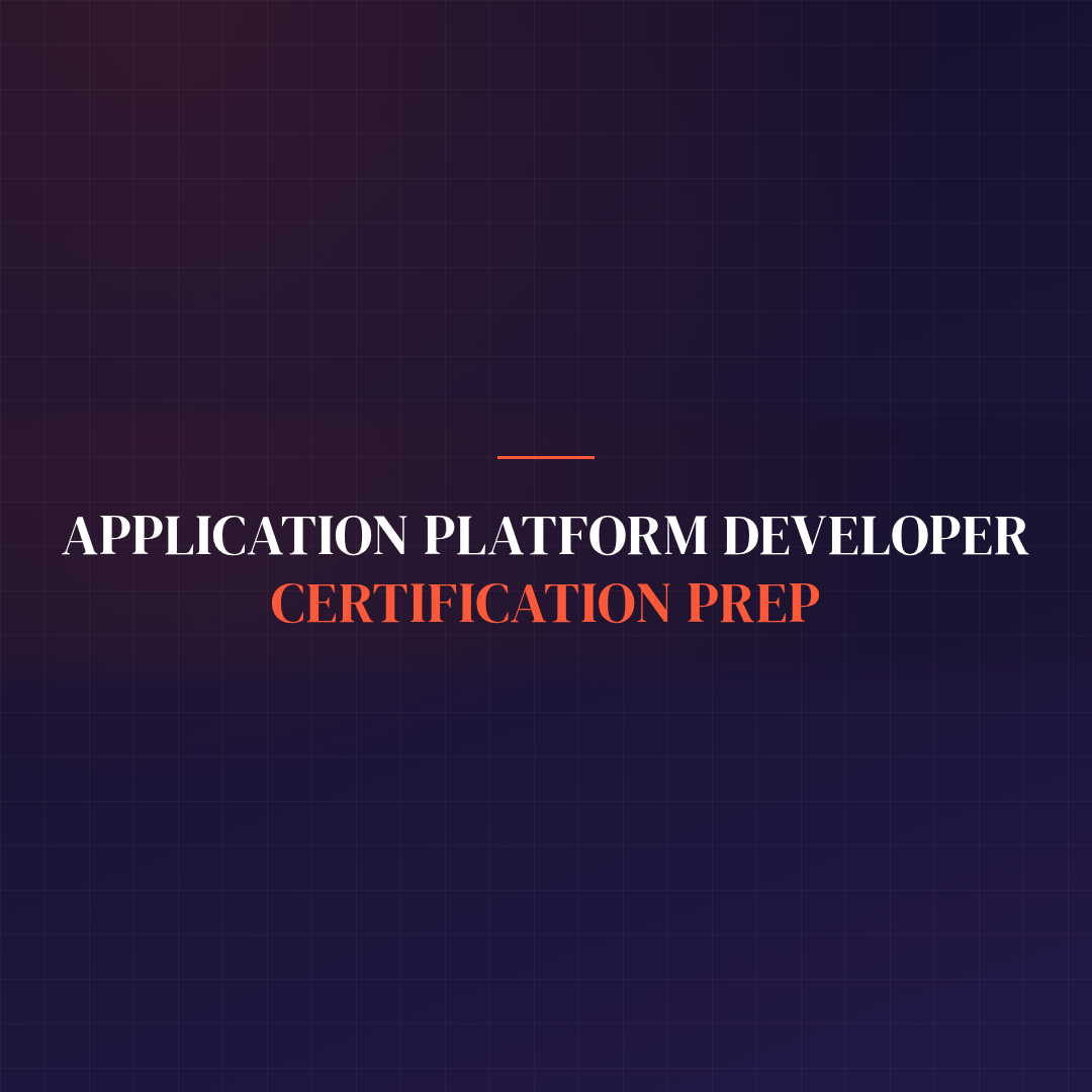 Application Platform Developer with Certification Prep