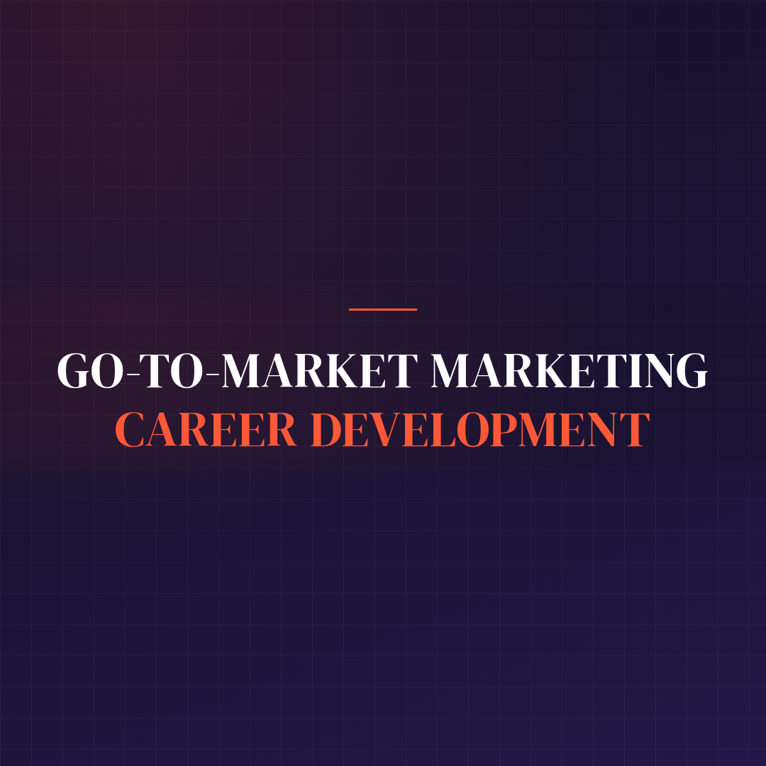 Go-To-Market Marketing Career Development