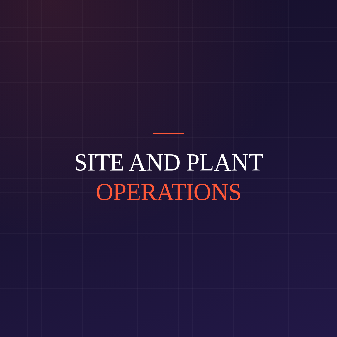 Site and Plant Operations